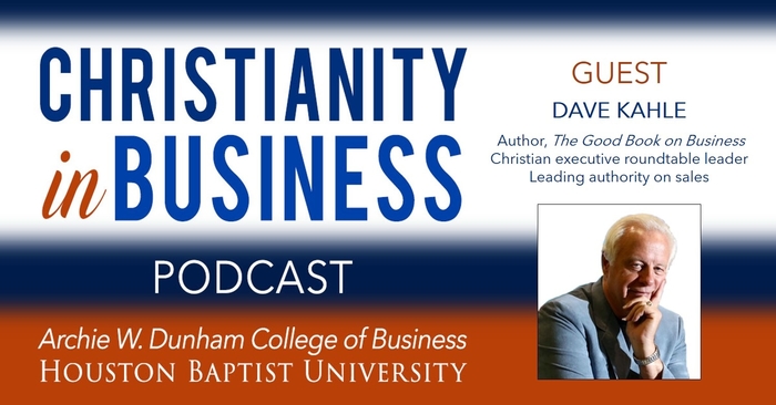 Christianity in Business podcast with guest speaker Dave Kahle graphic. 