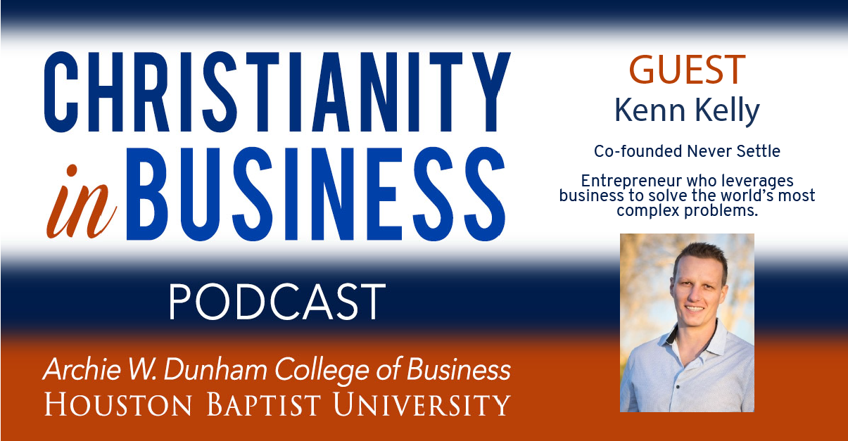 Christianity in Business with guest speaker Kenn Kelly graphic.