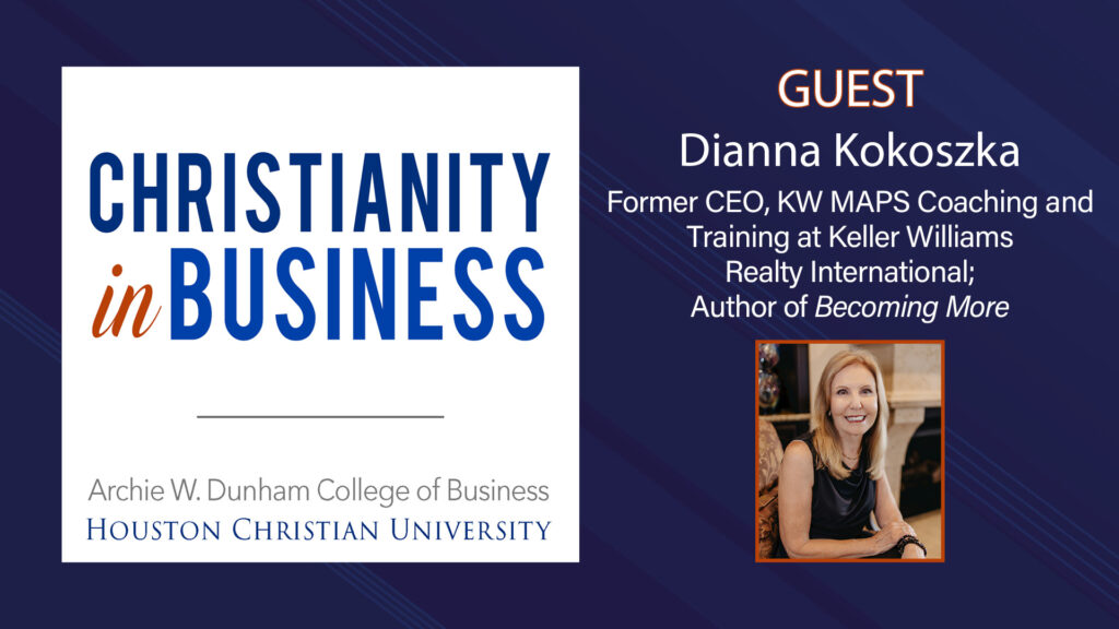 Dianna Kokoszka, entrepreneur, keynote speaker, author and award-winning mentor, joins the Christianity in Business podcast. 