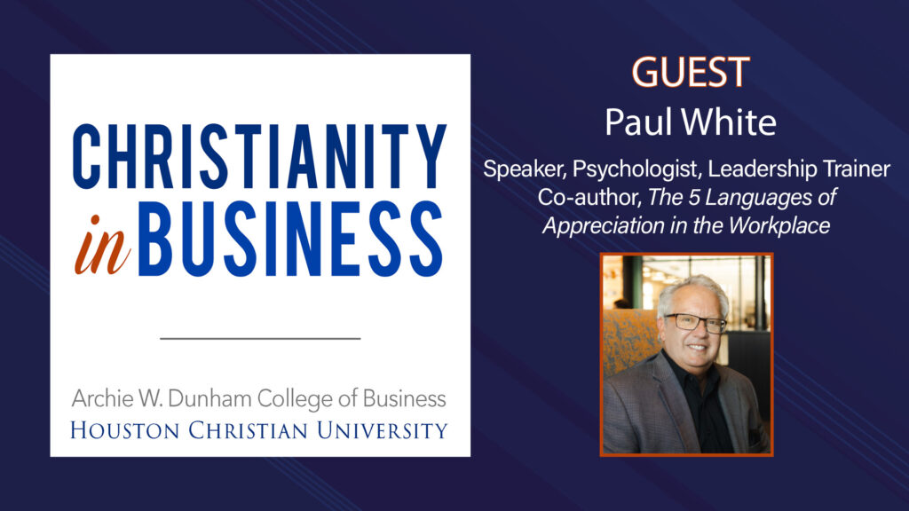 Paul White, best-selling author, speaker, psychologist, and leadership trainer, joins the Christianity in Business podcast. 