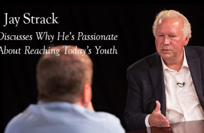 Dr. Jay Strack Discusses Why He’s Passionate About Reaching Today’s Youth