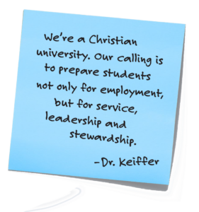 Blue sticky note says: We're a Christian University. Our calling is to prepare students not only for employment, but for service, leadership and stewardship. -Dr.Keiffer
