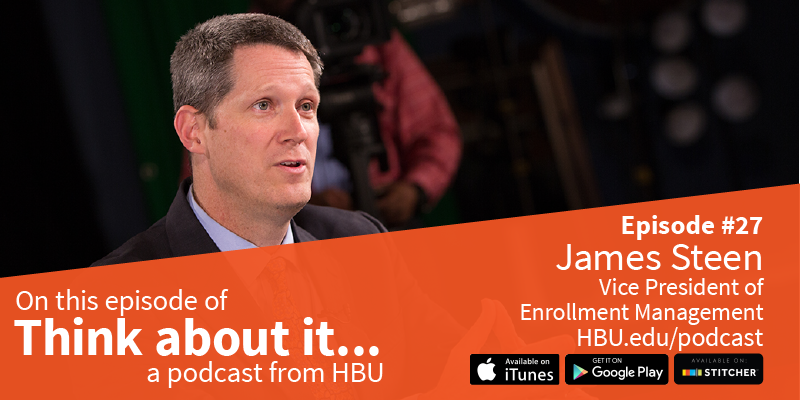 #27 - James Steen: VP of Enrollment Management | Houston Christian ...