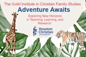 Banner featuring giraffe and tiger, promoting Guild Institute Christian Family Studies event at Houston Christian University.